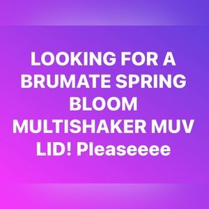 I am looking for a Brumate multishaker spring bloom MUV lid!! please(Do not buy)